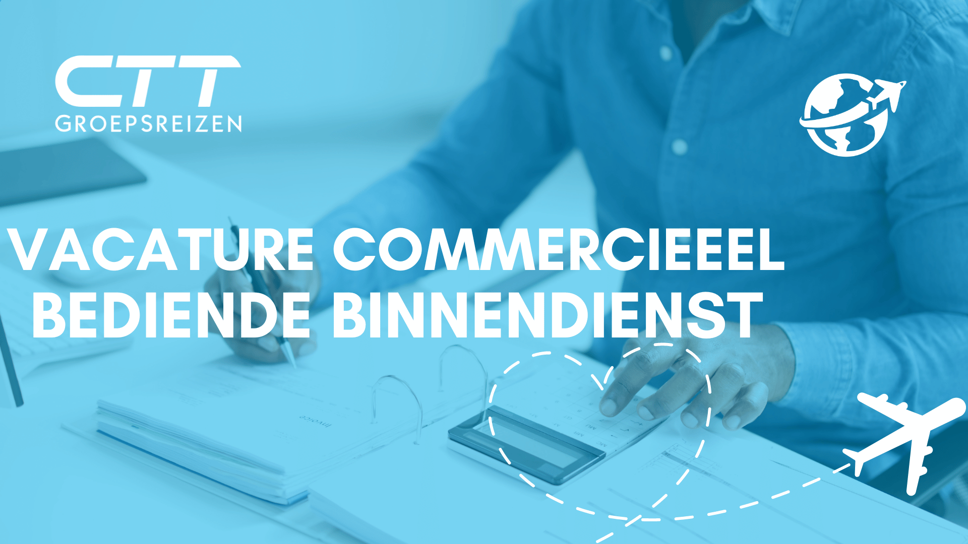 Vacature: Commercieel Medewerker Binnendienst bij CTT Groepsreizen